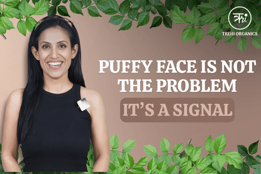 Puffy Face Is Not the Problem — It’s a Signal - Trehi Organics